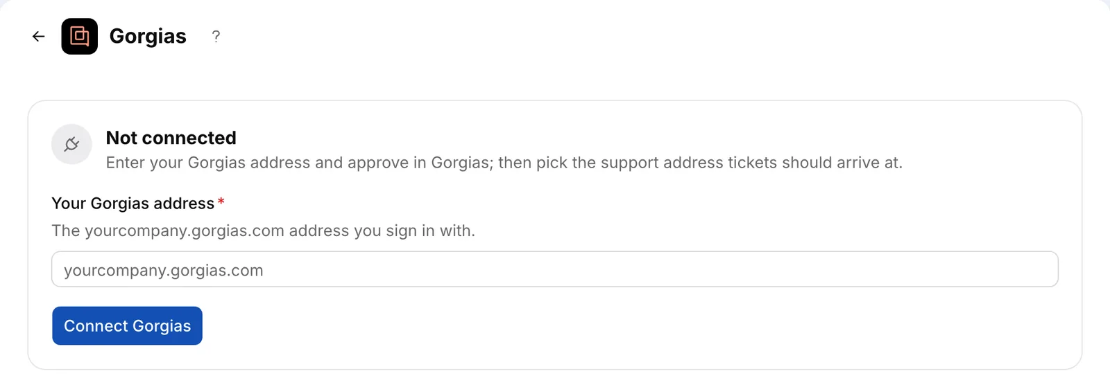 Integrations → Gorgias before connecting: enter your Gorgias address and press “Connect Gorgias”.
